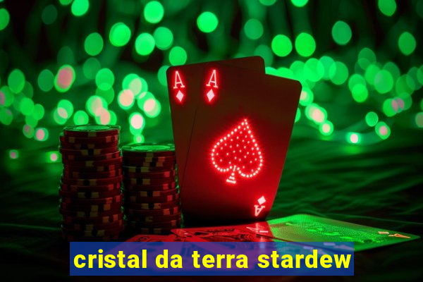 cristal da terra stardew